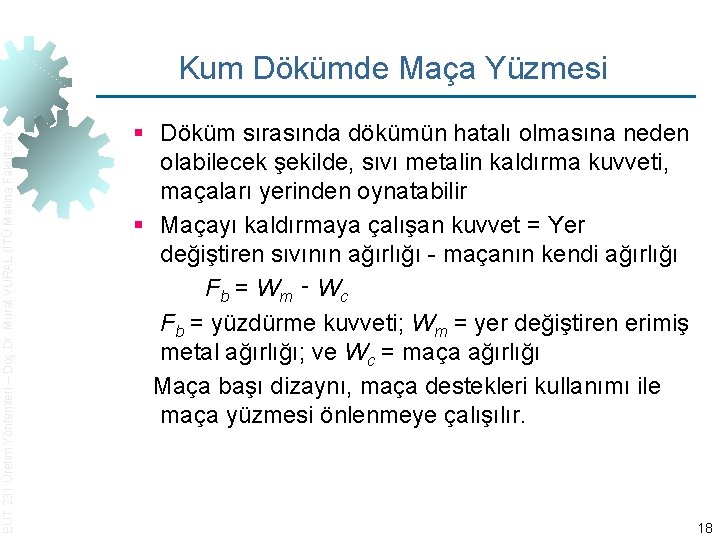 EUT 231 Üretim Yöntemleri – Doç. Dr. Murat VURAL (İTÜ Makina Fakültesi) Kum Dökümde