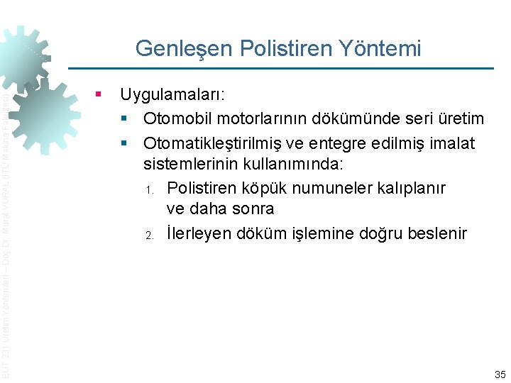 EUT 231 Üretim Yöntemleri – Doç. Dr. Murat VURAL (İTÜ Makina Fakültesi) Genleşen Polistiren
