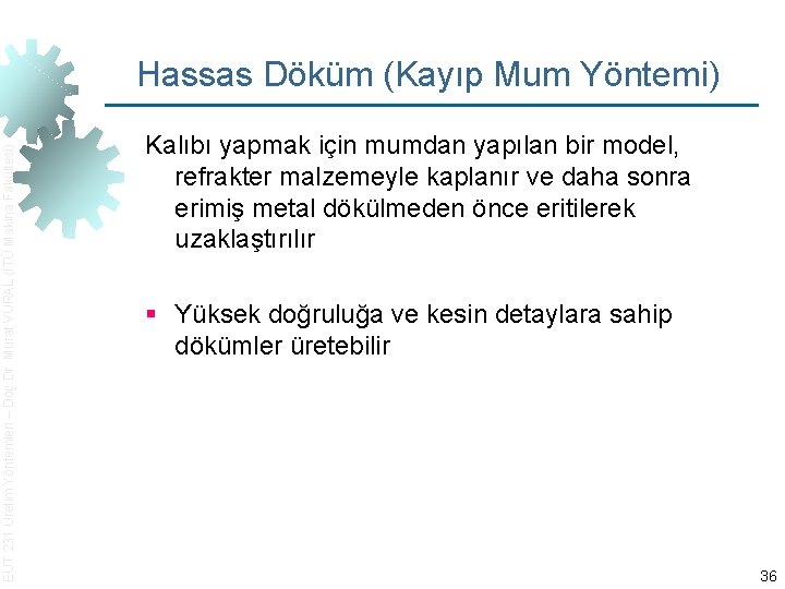 EUT 231 Üretim Yöntemleri – Doç. Dr. Murat VURAL (İTÜ Makina Fakültesi) Hassas Döküm