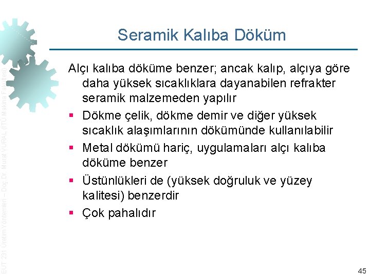 EUT 231 Üretim Yöntemleri – Doç. Dr. Murat VURAL (İTÜ Makina Fakültesi) Seramik Kalıba