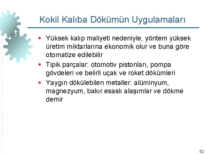 EUT 231 Üretim Yöntemleri – Doç. Dr. Murat VURAL (İTÜ Makina Fakültesi) Kokil Kalıba
