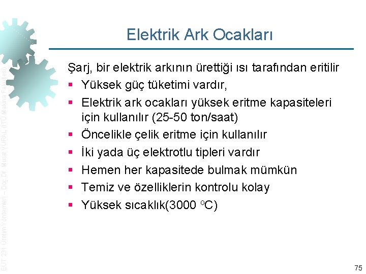 EUT 231 Üretim Yöntemleri – Doç. Dr. Murat VURAL (İTÜ Makina Fakültesi) Elektrik Ark