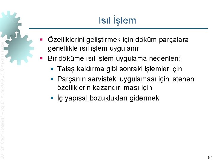 EUT 231 Üretim Yöntemleri – Doç. Dr. Murat VURAL (İTÜ Makina Fakültesi) Isıl İşlem