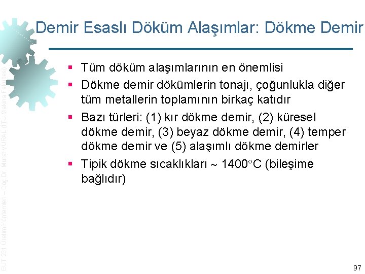 EUT 231 Üretim Yöntemleri – Doç. Dr. Murat VURAL (İTÜ Makina Fakültesi) Demir Esaslı