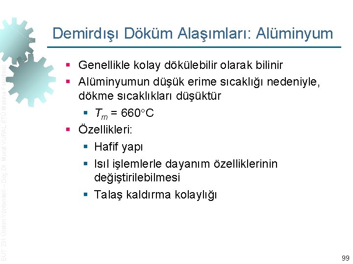 EUT 231 Üretim Yöntemleri – Doç. Dr. Murat VURAL (İTÜ Makina Fakültesi) Demirdışı Döküm