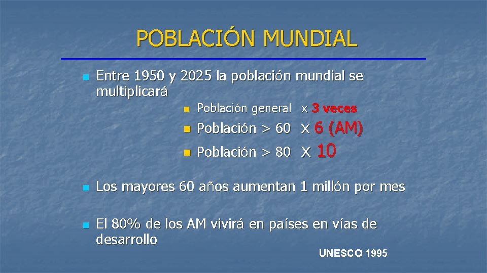 POBLACIÓN MUNDIAL n n n Entre 1950 y 2025 la población mundial se multiplicará POBLACIÓN MUNDIAL n n n Entre 1950 y 2025 la población mundial se multiplicará