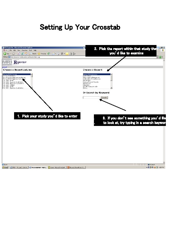 Setting Up Your Crosstab 1. Pick your study you’d like to enter 2. Pick