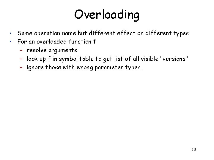 Overloading • Same operation name but different effect on different types • For an