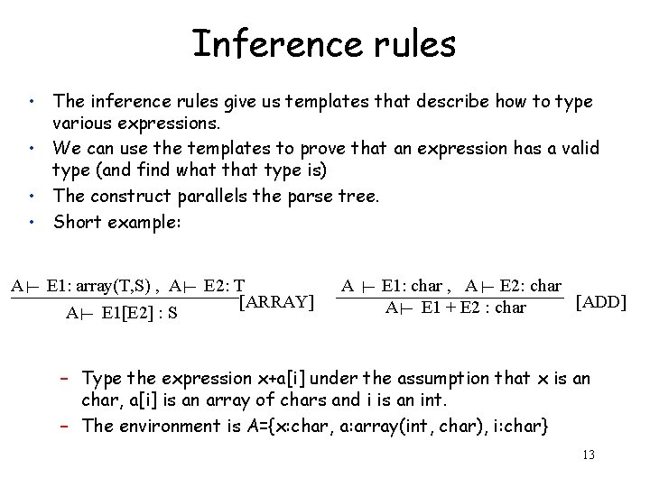 Inference rules • The inference rules give us templates that describe how to type