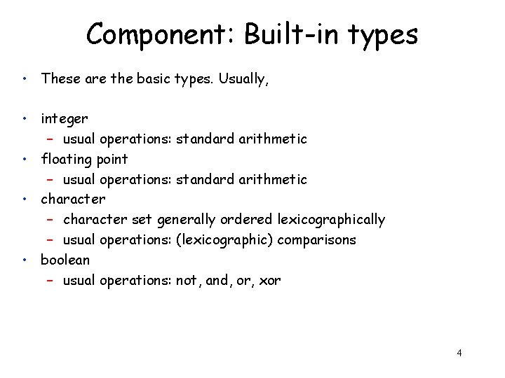 Component: Built-in types • These are the basic types. Usually, • integer – usual