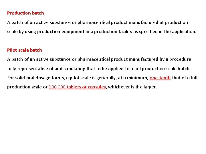 Production batch A batch of an active substance or pharmaceutical product manufactured at production
