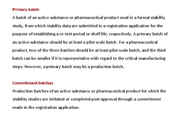 Primary batch A batch of an active substance or pharmaceutical product used in a