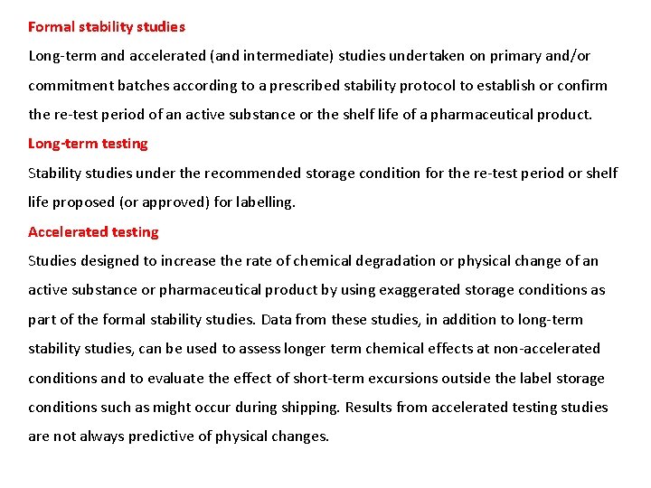 Formal stability studies Long-term and accelerated (and intermediate) studies undertaken on primary and/or commitment