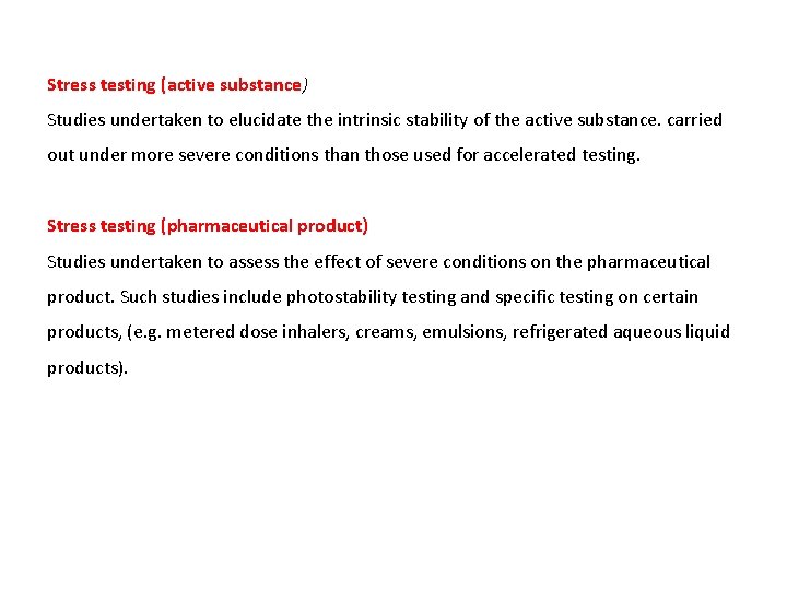 Stress testing (active substance) Studies undertaken to elucidate the intrinsic stability of the active Stress testing (active substance) Studies undertaken to elucidate the intrinsic stability of the active