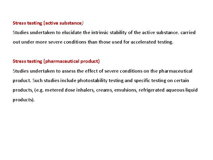 Stress testing (active substance) Studies undertaken to elucidate the intrinsic stability of the active