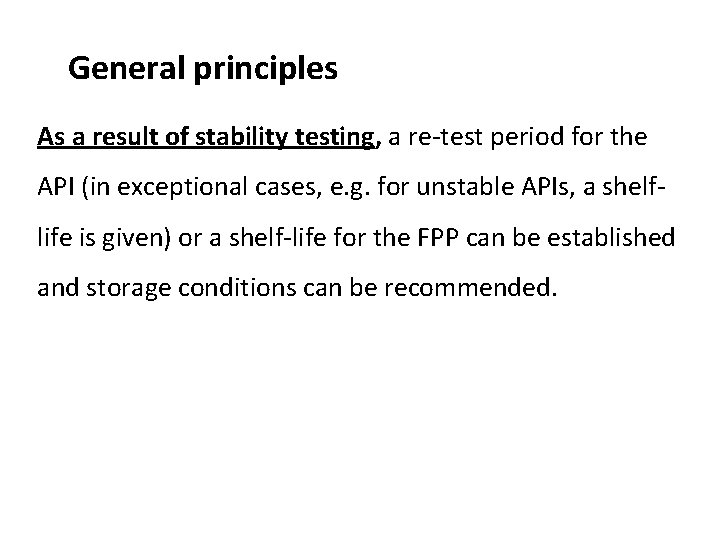 General principles As a result of stability testing, a re-test period for the API