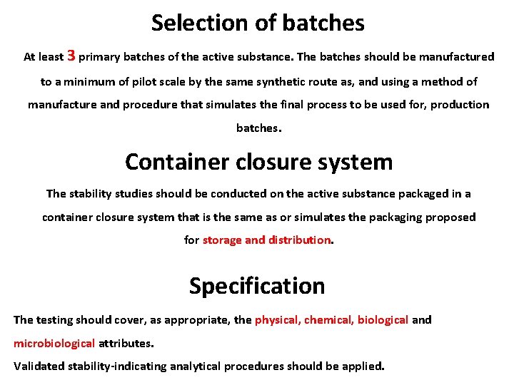 Selection of batches At least 3 primary batches of the active substance. The batches