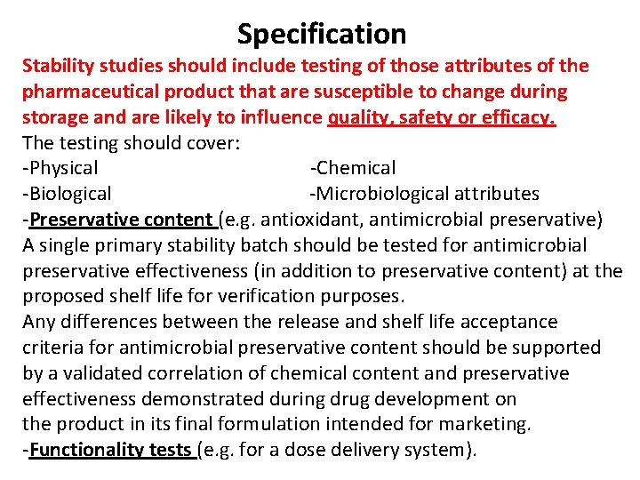 Specification Stability studies should include testing of those attributes of the pharmaceutical product that Specification Stability studies should include testing of those attributes of the pharmaceutical product that