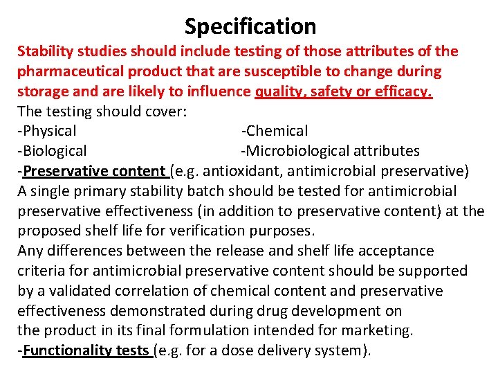 Specification Stability studies should include testing of those attributes of the pharmaceutical product that