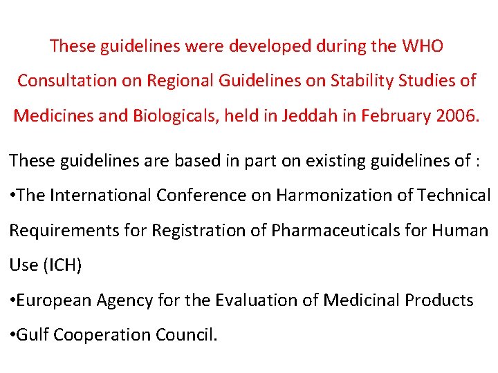 These guidelines were developed during the WHO Consultation on Regional Guidelines on Stability Studies