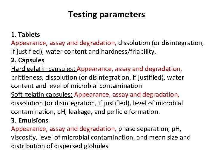 Testing parameters 1. Tablets Appearance, assay and degradation, dissolution (or disintegration, if justified), water