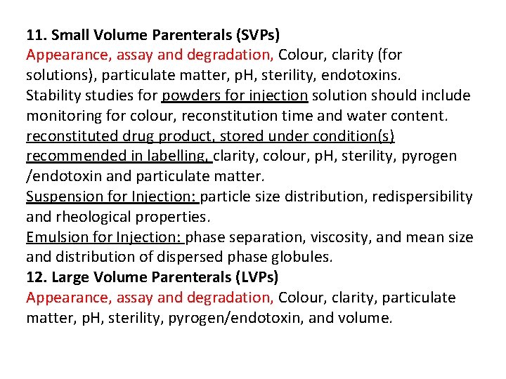 11. Small Volume Parenterals (SVPs) Appearance, assay and degradation, Colour, clarity (for solutions), particulate 11. Small Volume Parenterals (SVPs) Appearance, assay and degradation, Colour, clarity (for solutions), particulate