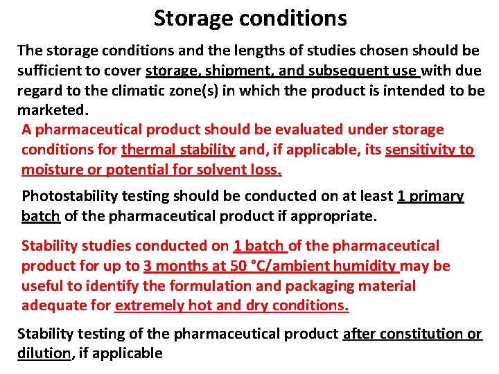 Storage conditions The storage conditions and the lengths of studies chosen should be sufficient Storage conditions The storage conditions and the lengths of studies chosen should be sufficient
