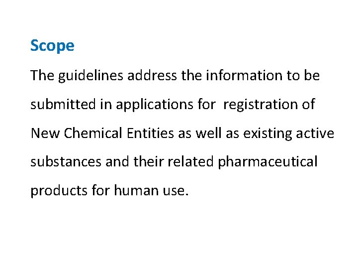 Scope The guidelines address the information to be submitted in applications for registration of Scope The guidelines address the information to be submitted in applications for registration of