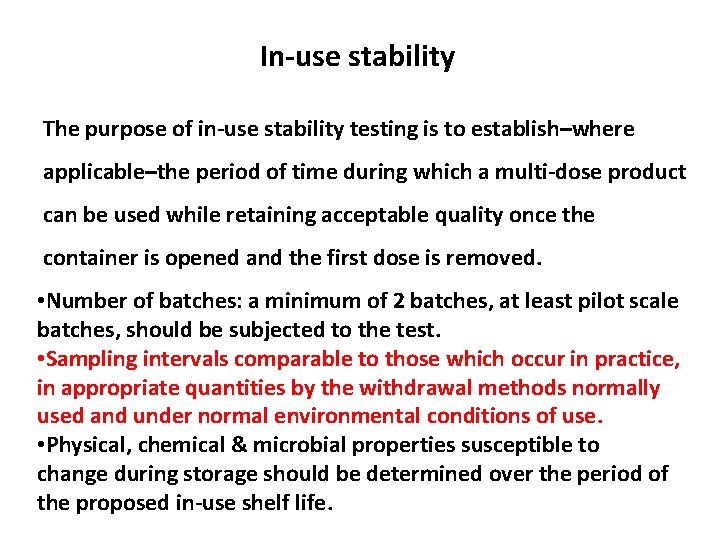 In-use stability The purpose of in-use stability testing is to establish–where applicable–the period of