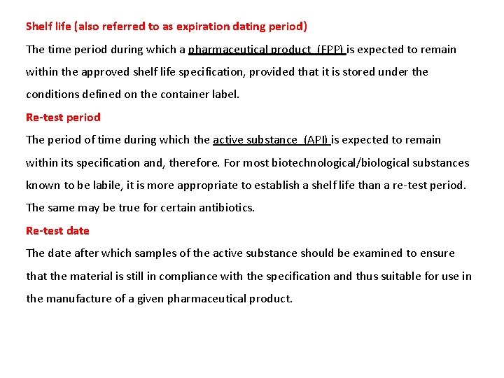 Shelf life (also referred to as expiration dating period) The time period during which Shelf life (also referred to as expiration dating period) The time period during which