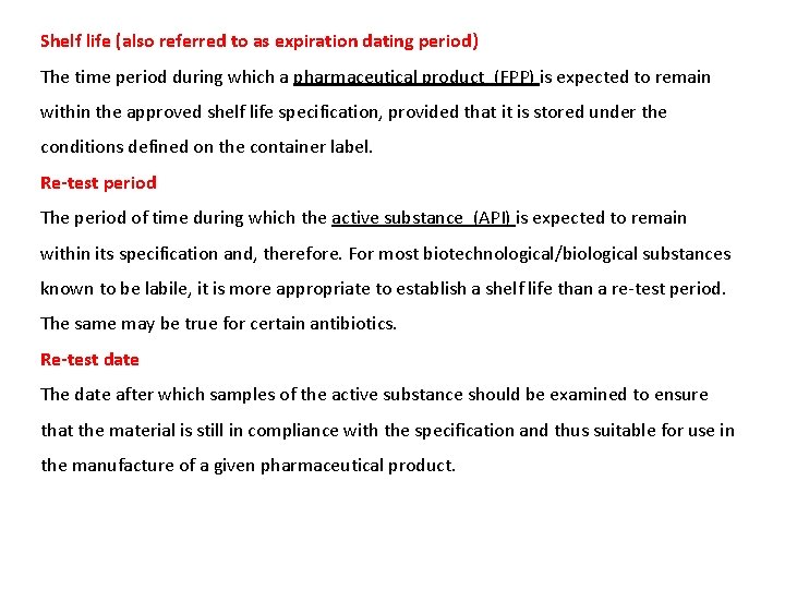 Shelf life (also referred to as expiration dating period) The time period during which