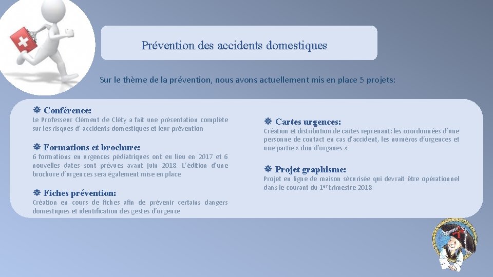 Prévention des accidents domestiques Sur le thème de la prévention, nous avons actuellement mis
