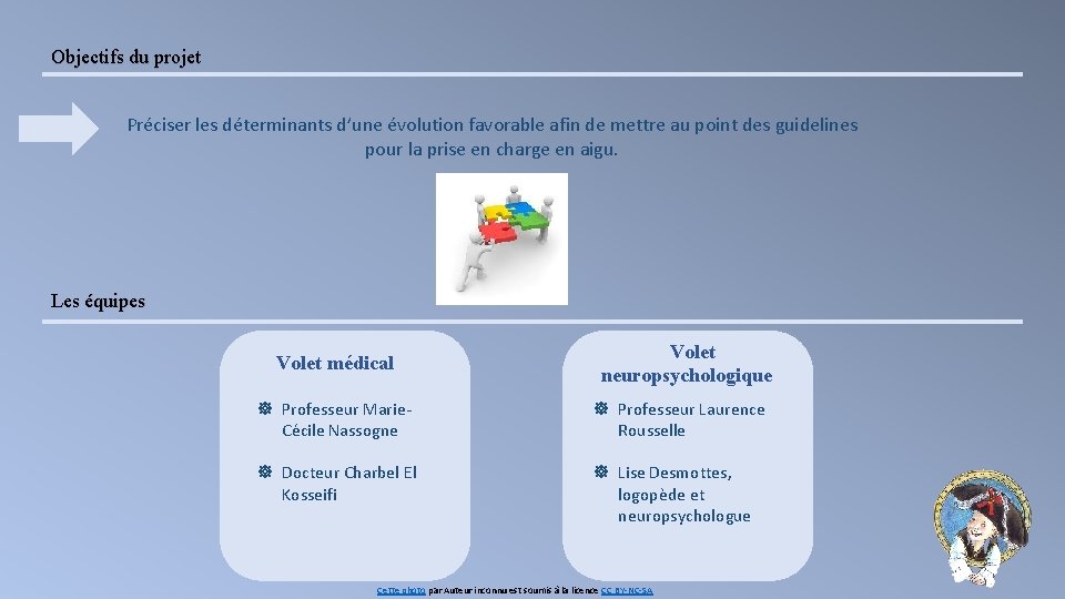 Objectifs du projet Préciser les déterminants d’une évolution favorable afin de mettre au point