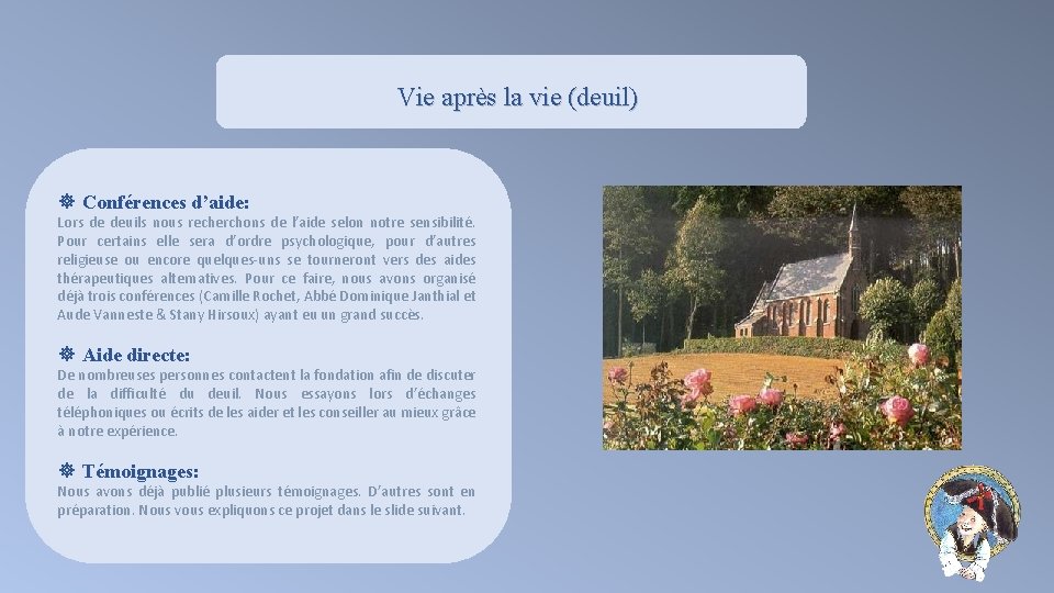 Vie après la vie (deuil) Conférences d’aide: Lors de deuils nous recherchons de l’aide