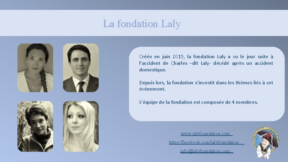 La fondation Laly Créée en juin 2015, la fondation Laly a vu le jour