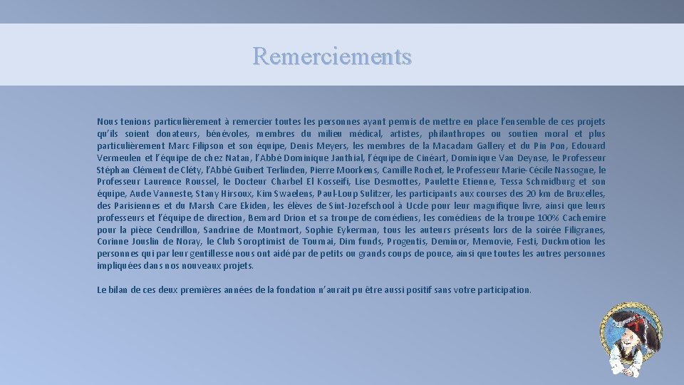 Remerciements Nous tenions particulièrement à remercier toutes les personnes ayant permis de mettre en