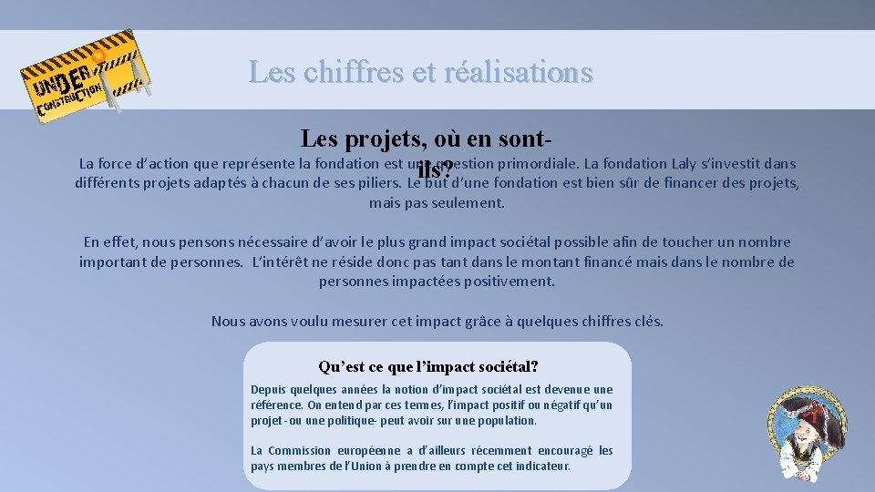 Les chiffres et réalisations Les projets, où en sont. La force d’action que représente