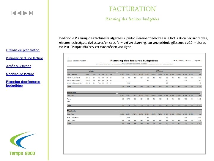 FACTURATION Planning des factures budgétées Options de préparation Préparation d’une facture Accès aux temps FACTURATION Planning des factures budgétées Options de préparation Préparation d’une facture Accès aux temps