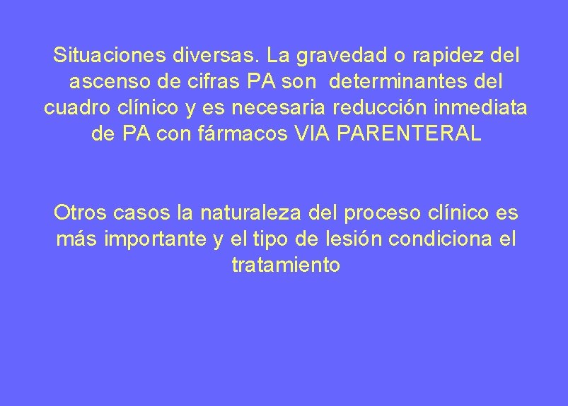 Situaciones diversas. La gravedad o rapidez del ascenso de cifras PA son determinantes del Situaciones diversas. La gravedad o rapidez del ascenso de cifras PA son determinantes del