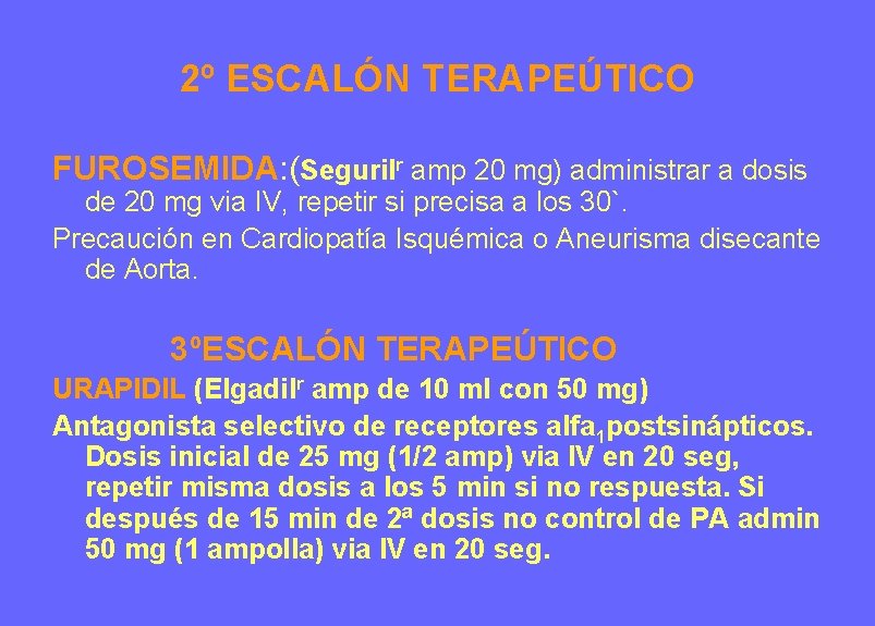 2º ESCALÓN TERAPEÚTICO FUROSEMIDA: (Segurilr amp 20 mg) administrar a dosis de 20 mg 2º ESCALÓN TERAPEÚTICO FUROSEMIDA: (Segurilr amp 20 mg) administrar a dosis de 20 mg