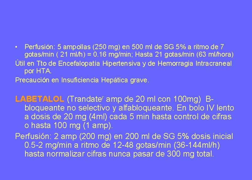 • Perfusión: 5 ampollas (250 mg) en 500 ml de SG 5% a • Perfusión: 5 ampollas (250 mg) en 500 ml de SG 5% a