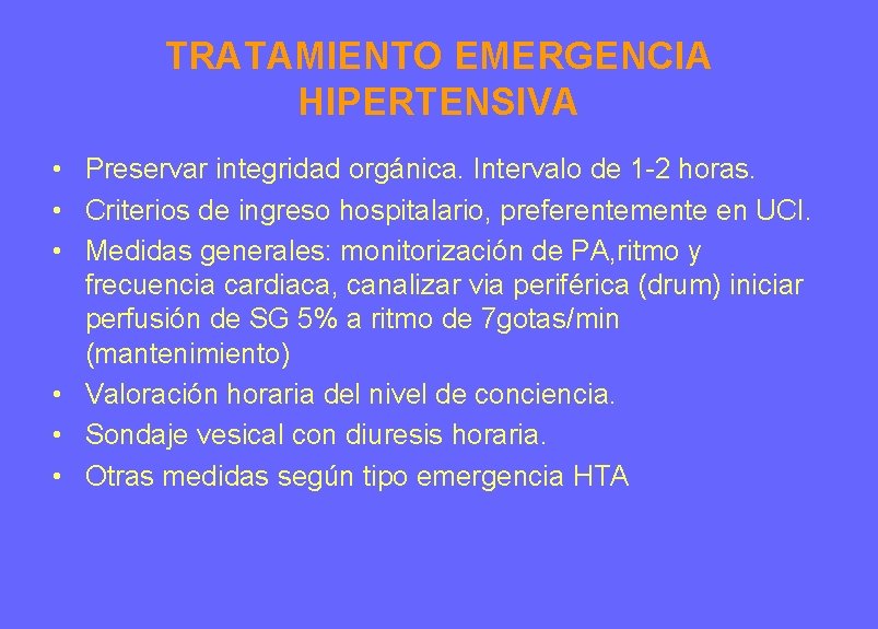 TRATAMIENTO EMERGENCIA HIPERTENSIVA • Preservar integridad orgánica. Intervalo de 1 -2 horas. • Criterios TRATAMIENTO EMERGENCIA HIPERTENSIVA • Preservar integridad orgánica. Intervalo de 1 -2 horas. • Criterios