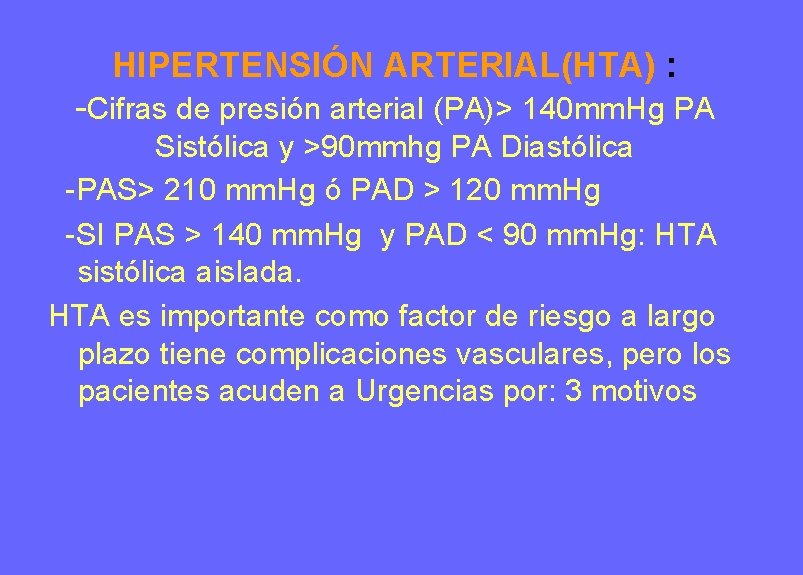 HIPERTENSIÓN ARTERIAL(HTA) : -Cifras de presión arterial (PA)> 140 mm. Hg PA Sistólica y HIPERTENSIÓN ARTERIAL(HTA) : -Cifras de presión arterial (PA)> 140 mm. Hg PA Sistólica y