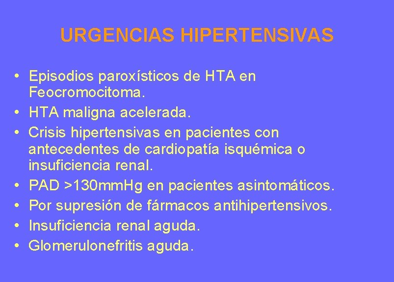 URGENCIAS HIPERTENSIVAS • Episodios paroxísticos de HTA en Feocromocitoma. • HTA maligna acelerada. • URGENCIAS HIPERTENSIVAS • Episodios paroxísticos de HTA en Feocromocitoma. • HTA maligna acelerada. •