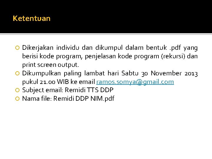 Ketentuan Dikerjakan individu dan dikumpul dalam bentuk. pdf yang berisi kode program, penjelasan kode