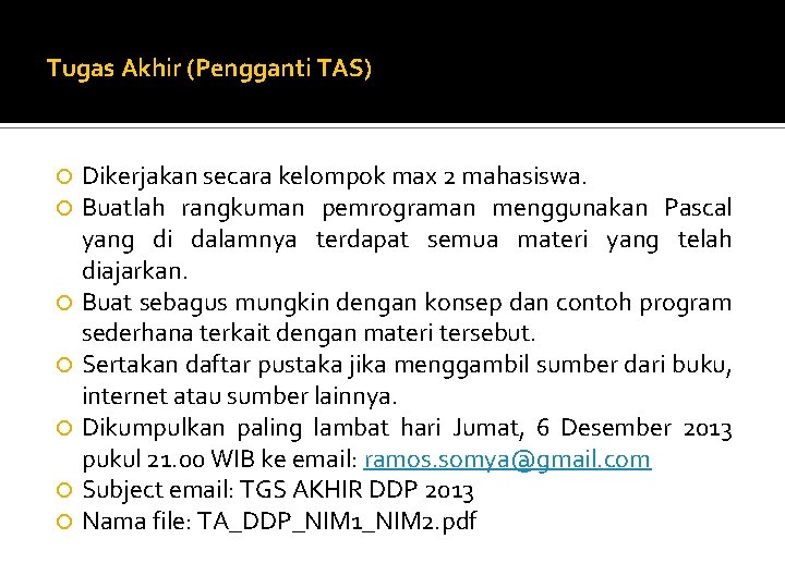 Tugas Akhir (Pengganti TAS) Dikerjakan secara kelompok max 2 mahasiswa. Buatlah rangkuman pemrograman menggunakan