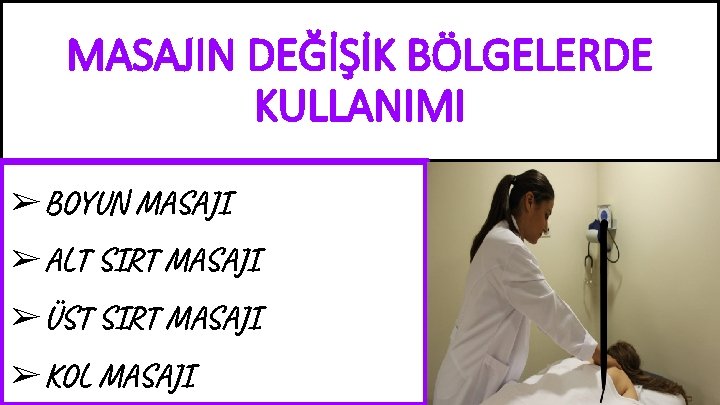 MASAJIN DEĞİŞİK BÖLGELERDE KULLANIMI ➢ BOYUN MASAJI ➢ ALT SIRT MASAJI ➢ ÜST SIRT