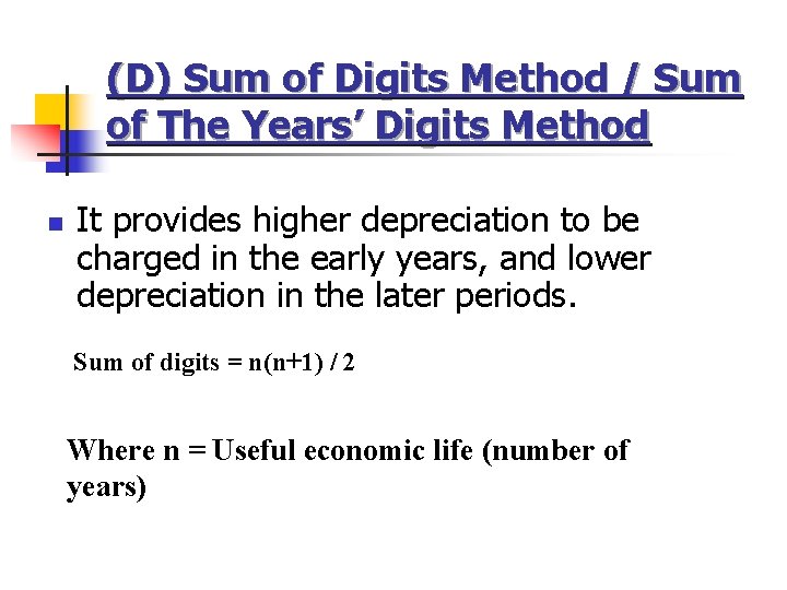 (D) Sum of Digits Method / Sum of The Years’ Digits Method n It