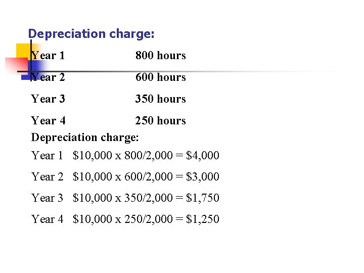 Depreciation charge: Year 1 800 hours Year 2 600 hours Year 3 350 hours
