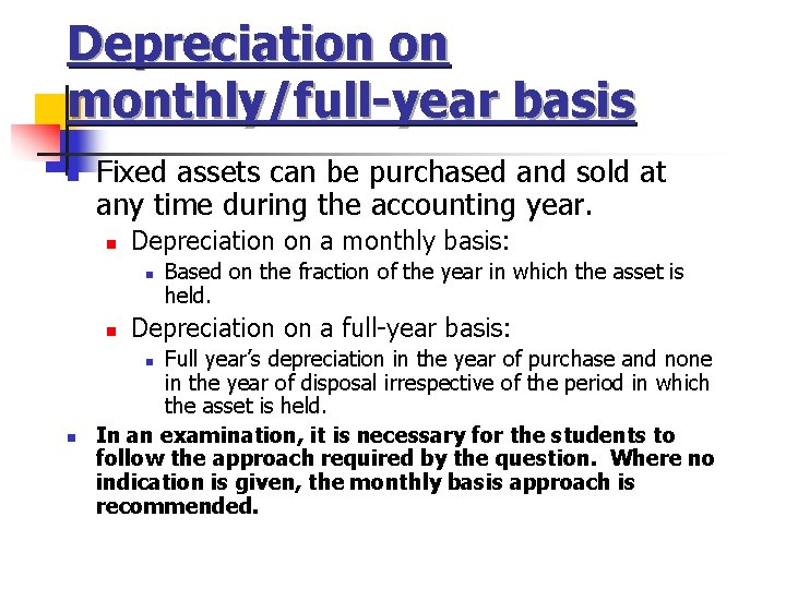 Depreciation on monthly/full-year basis n Fixed assets can be purchased and sold at any